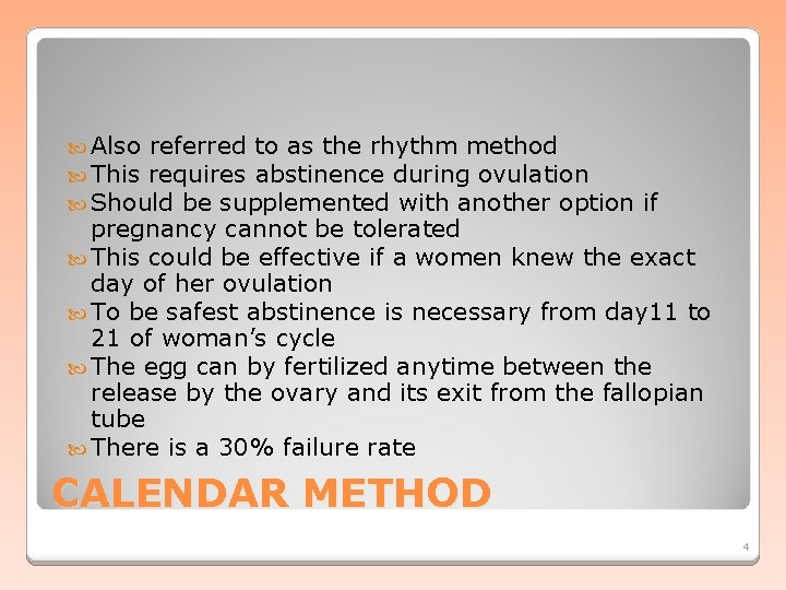  Also referred to as the rhythm method This requires abstinence during ovulation Should