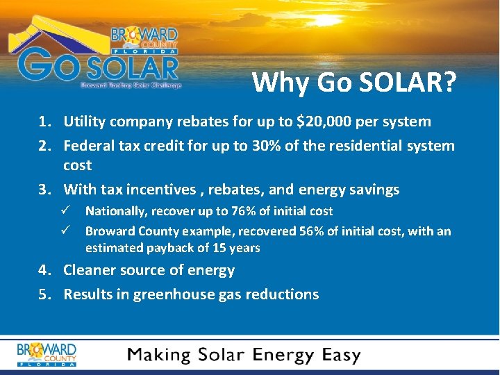 Why Go SOLAR? 1. Utility company rebates for up to $20, 000 per system