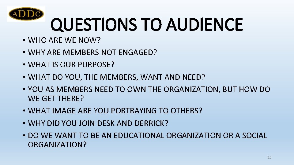 QUESTIONS TO AUDIENCE • WHO ARE WE NOW? • WHY ARE MEMBERS NOT ENGAGED?