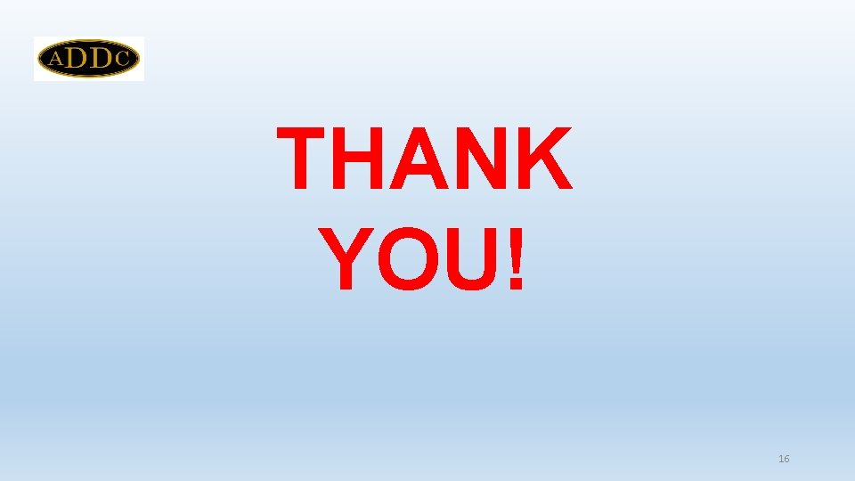 THANK YOU! 16 