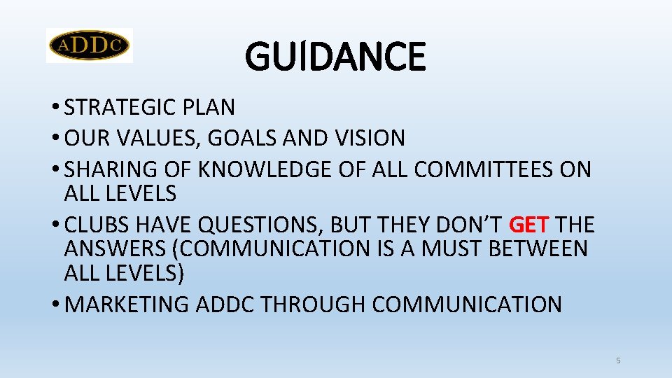 GUIDANCE • STRATEGIC PLAN • OUR VALUES, GOALS AND VISION • SHARING OF KNOWLEDGE