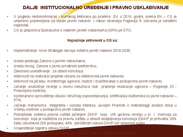 DALJE INSTITUCIONALNO UREĐENJE I PRAVNO USKLAĐIVANJE • • U pogledu nediskriminacije i jednakog tretmana