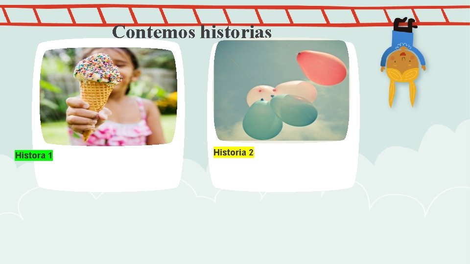 Contemos historias Histora 1 Historia 2 