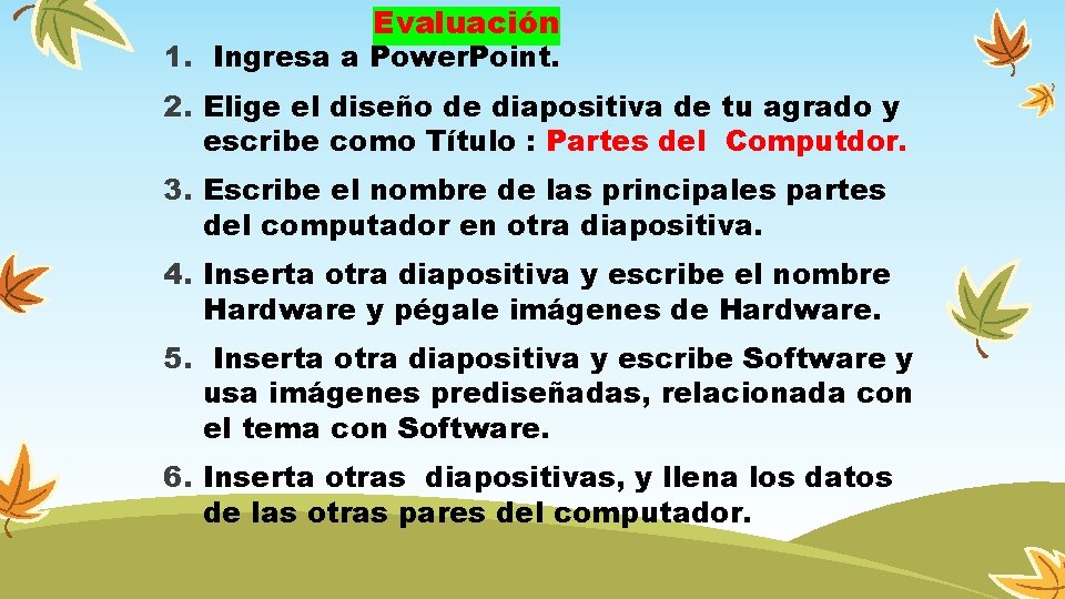 Evaluación 1. Ingresa a Power. Point. 2. Elige el diseño de diapositiva de tu