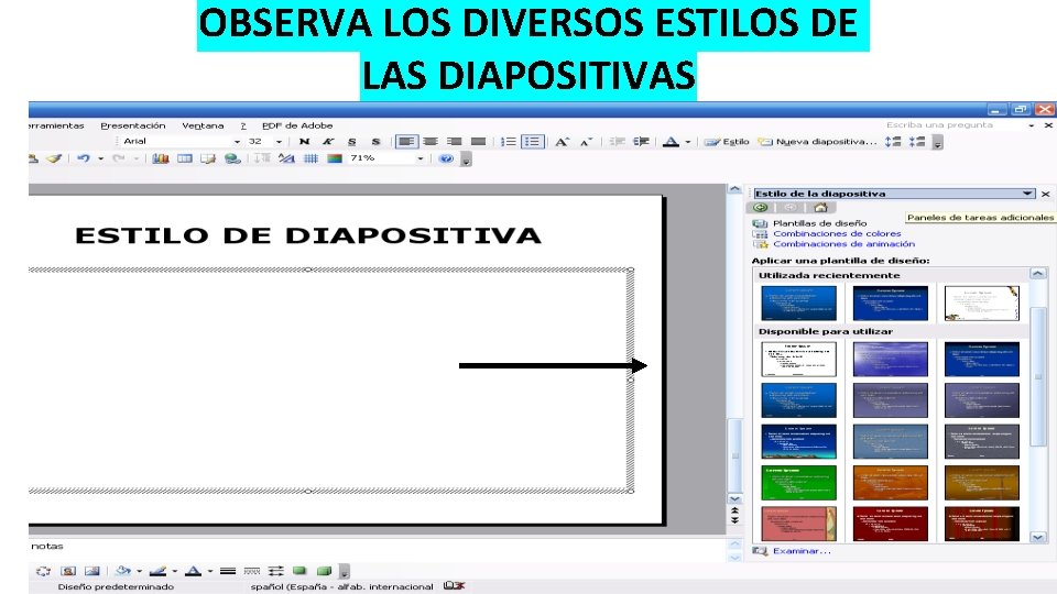 OBSERVA LOS DIVERSOS ESTILOS DE LAS DIAPOSITIVAS 