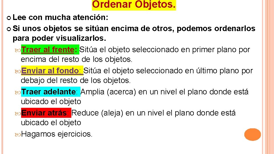 Ordenar Objetos. Lee con mucha atención: Si unos objetos se sitúan encima de otros,