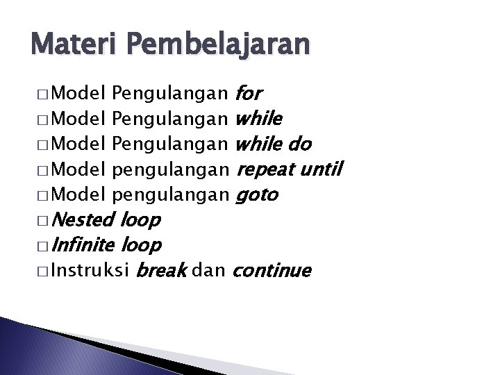 Materi Pembelajaran � Model � Model Pengulangan for Pengulangan while do pengulangan repeat until