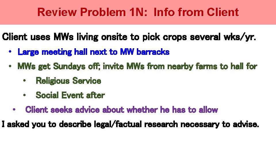 Review Problem 1 N: Info from Client uses MWs living onsite to pick crops