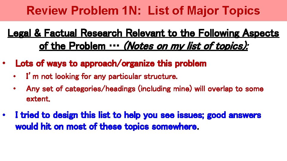 Review Problem 1 N: List of Major Topics Legal & Factual Research Relevant to