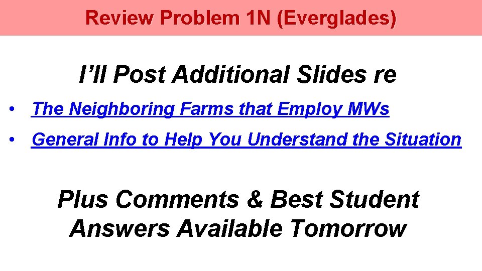 Review Problem 1 N (Everglades) I’ll Post Additional Slides re • The Neighboring Farms