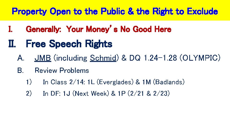 Property Open to the Public & the Right to Exclude I. Generally: Your Money’s