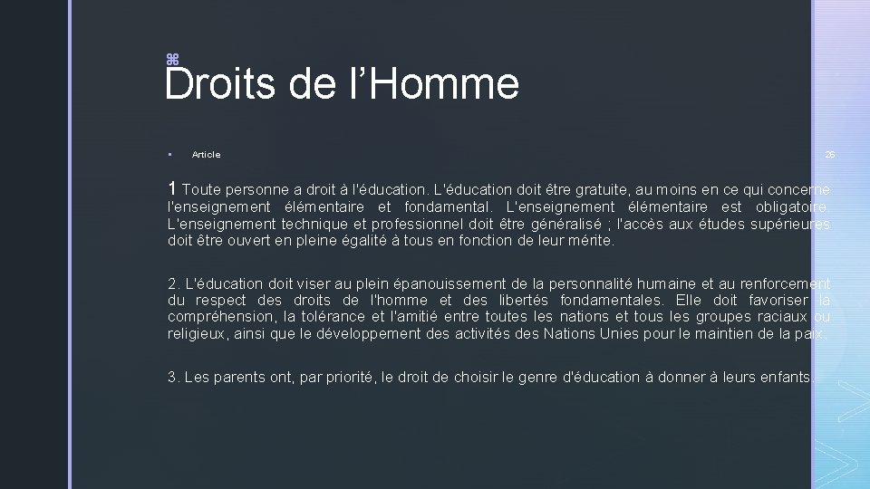 z Droits de l’Homme § Article 26 1 Toute personne a droit à l'éducation.