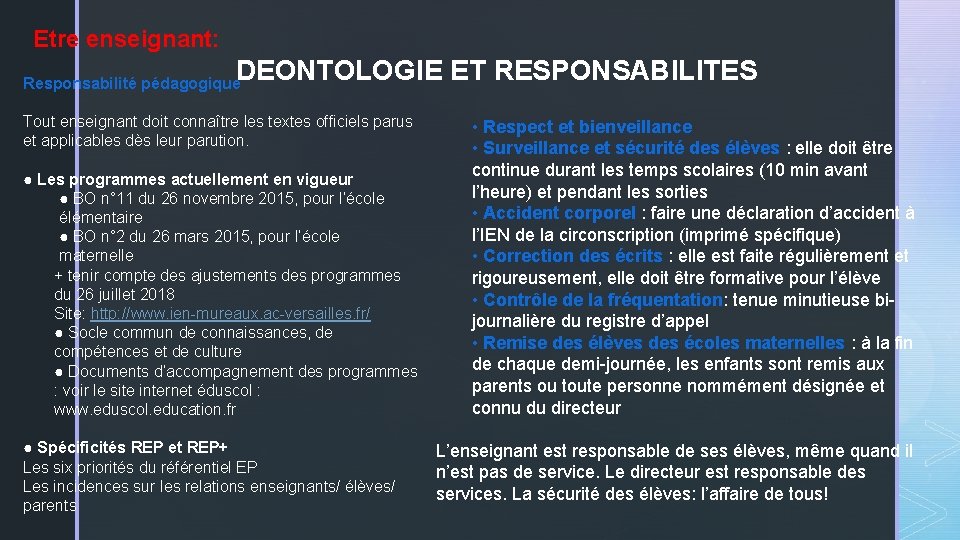 Etre enseignant: DEONTOLOGIE ET RESPONSABILITES Responsabilité pédagogique Tout enseignant doit connaître les textes officiels