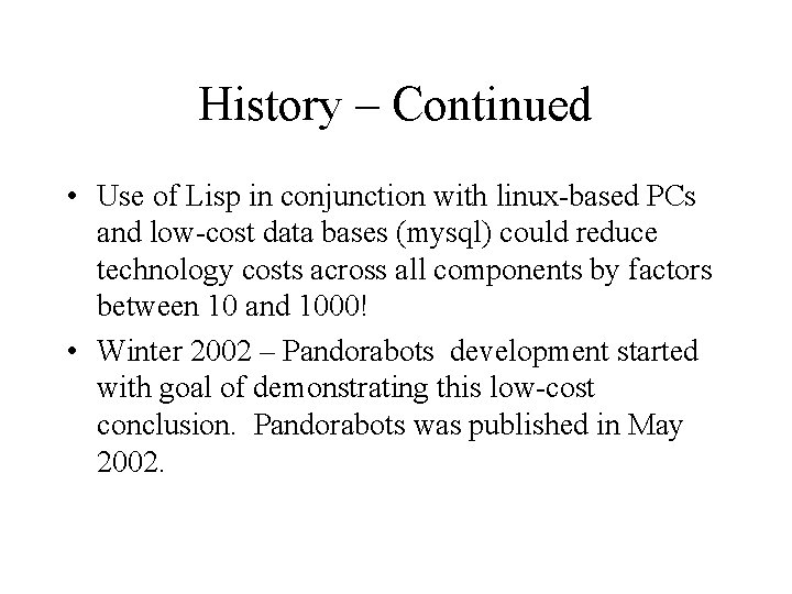 History – Continued • Use of Lisp in conjunction with linux-based PCs and low-cost