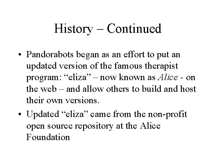 History – Continued • Pandorabots began as an effort to put an updated version