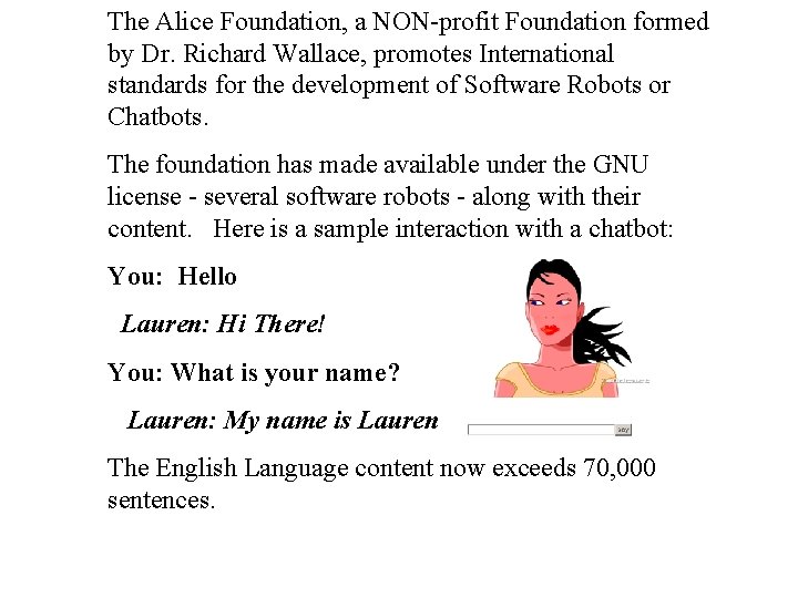 The Alice Foundation, a NON-profit Foundation formed by Dr. Richard Wallace, promotes International standards