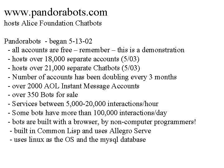 www. pandorabots. com hosts Alice Foundation Chatbots Pandorabots - began 5 -13 -02 -