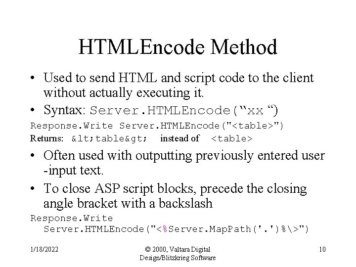 HTMLEncode Method • Used to send HTML and script code to the client without