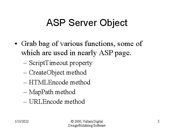 ASP Server Object • Grab bag of various functions, some of which are used