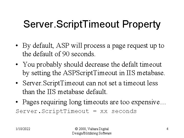 Server. Script. Timeout Property • By default, ASP will process a page request up