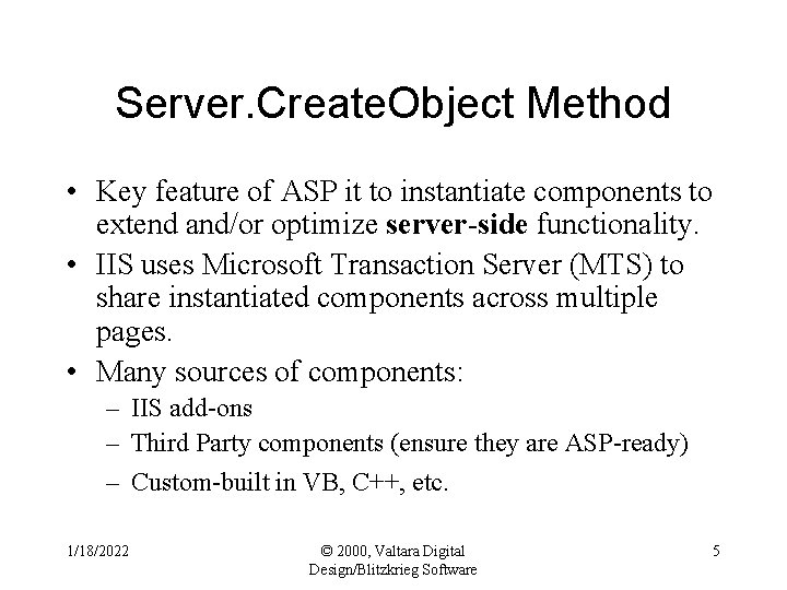 Server. Create. Object Method • Key feature of ASP it to instantiate components to