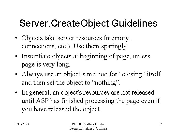 Server. Create. Object Guidelines • Objects take server resources (memory, connections, etc. ). Use