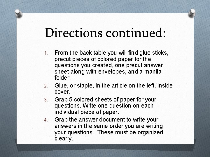 Directions continued: 1. 2. 3. 4. From the back table you will find glue