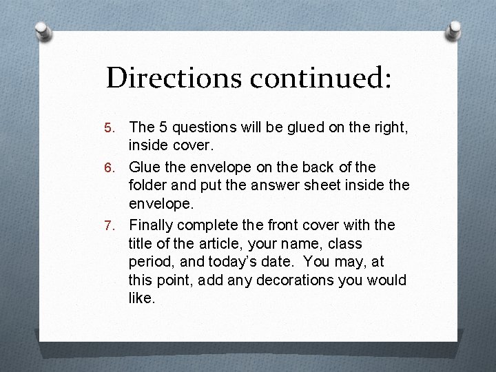 Directions continued: The 5 questions will be glued on the right, inside cover. 6.
