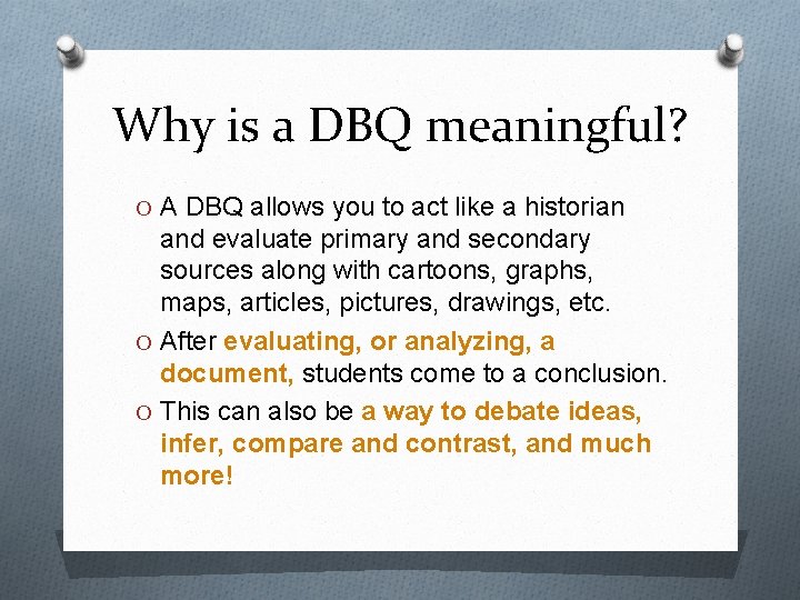 Why is a DBQ meaningful? O A DBQ allows you to act like a