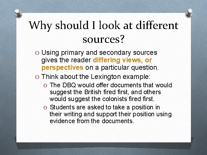 Why should I look at different sources? O Using primary and secondary sources gives