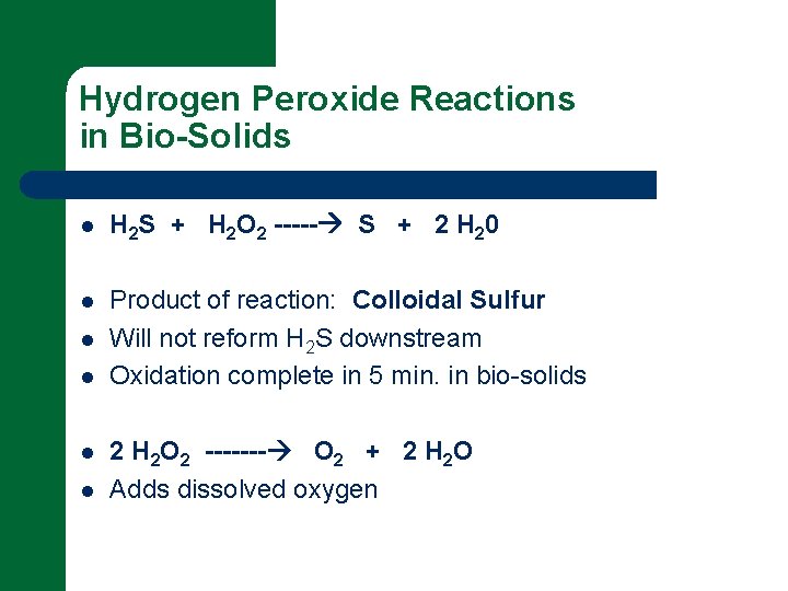 Hydrogen Peroxide Reactions in Bio-Solids l H 2 S + H 2 O 2