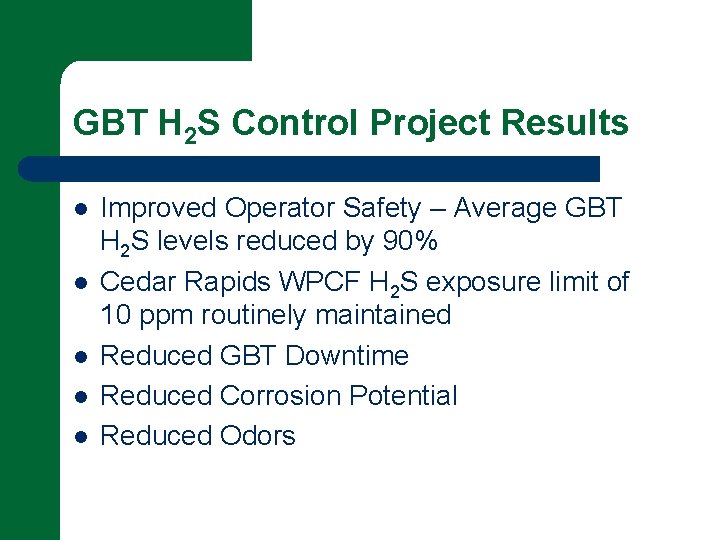 GBT H 2 S Control Project Results l l l Improved Operator Safety –