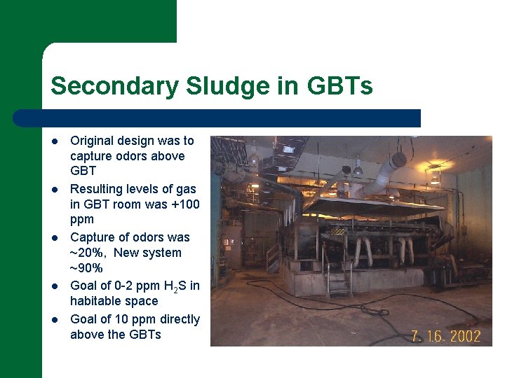 Secondary Sludge in GBTs l l l Original design was to capture odors above