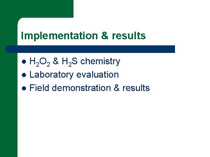 Implementation & results H 2 O 2 & H 2 S chemistry l Laboratory