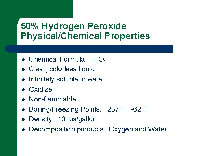50% Hydrogen Peroxide Physical/Chemical Properties l l l l Chemical Formula: H 2 O