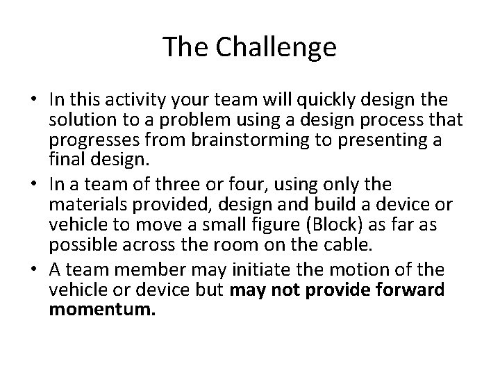 The Challenge • In this activity your team will quickly design the solution to The Challenge • In this activity your team will quickly design the solution to