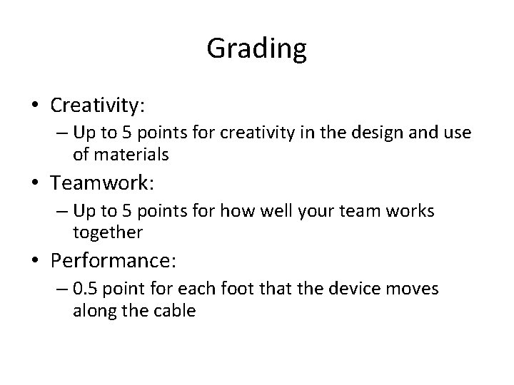 Grading • Creativity: – Up to 5 points for creativity in the design and Grading • Creativity: – Up to 5 points for creativity in the design and