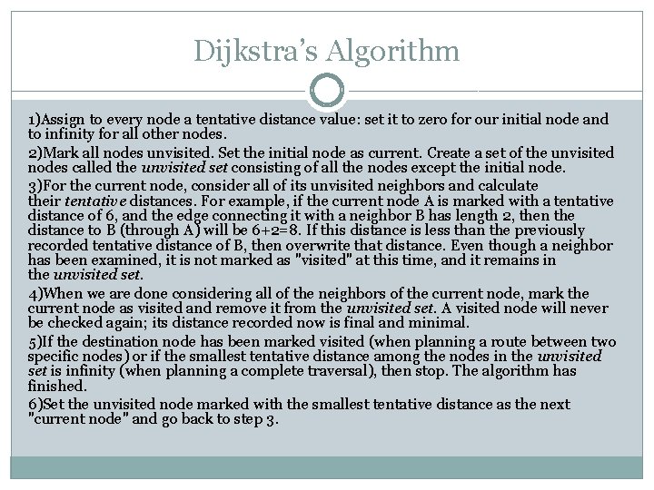 Dijkstra’s Algorithm 1)Assign to every node a tentative distance value: set it to zero Dijkstra’s Algorithm 1)Assign to every node a tentative distance value: set it to zero