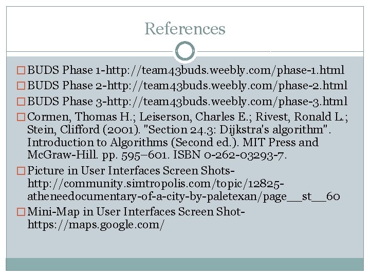 References � BUDS Phase 1 -http: //team 43 buds. weebly. com/phase-1. html � BUDS References � BUDS Phase 1 -http: //team 43 buds. weebly. com/phase-1. html � BUDS