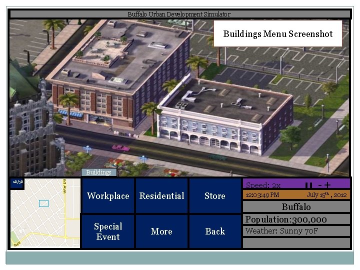 Buffalo Urban Development Simulator Buildings Menu Screenshot Buildings 2 D/3 D Speed: 2 x Buffalo Urban Development Simulator Buildings Menu Screenshot Buildings 2 D/3 D Speed: 2 x