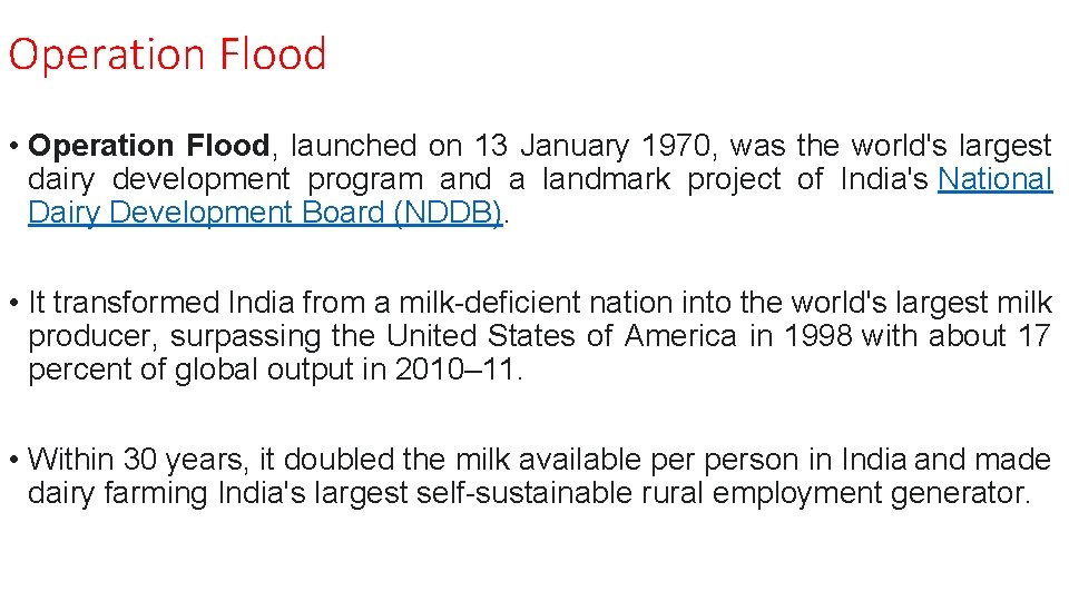 Operation Flood • Operation Flood, launched on 13 January 1970, was the world's largest