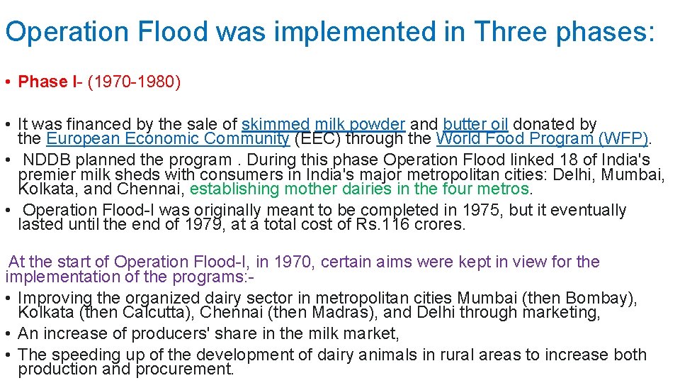 Operation Flood was implemented in Three phases: • Phase I- (1970 -1980) • It