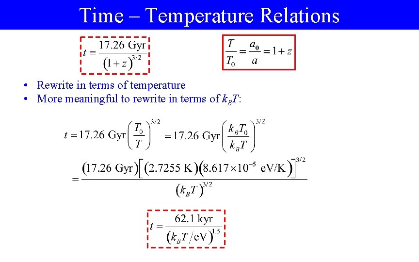 Time – Temperature Relations • Rewrite in terms of temperature • More meaningful to