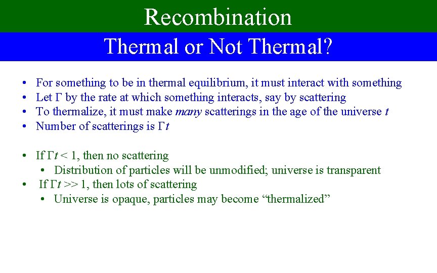 Recombination Thermal or Not Thermal? • • For something to be in thermal equilibrium,