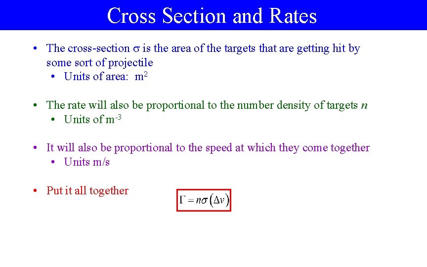 Cross Section and Rates • The cross-section is the area of the targets that