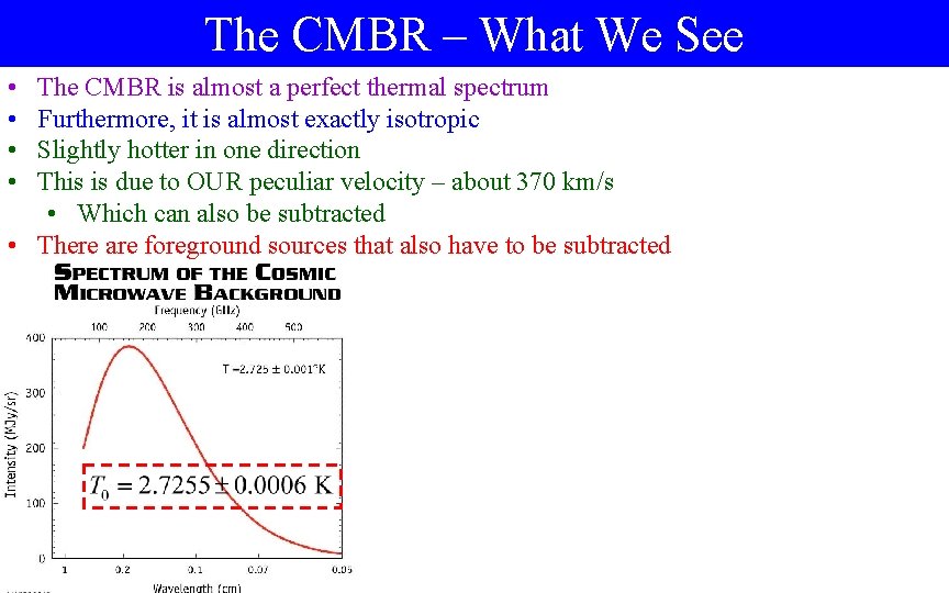 The CMBR – What We See • • The CMBR is almost a perfect