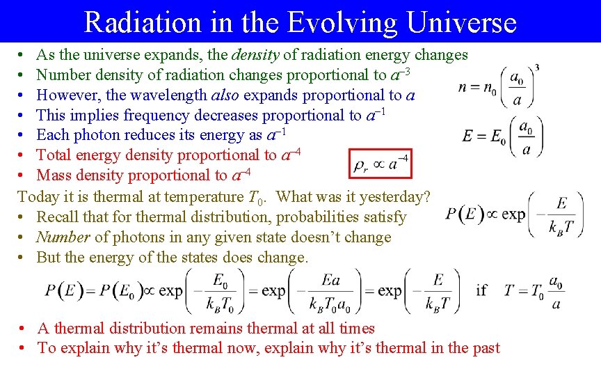 Radiation in the Evolving Universe • As the universe expands, the density of radiation