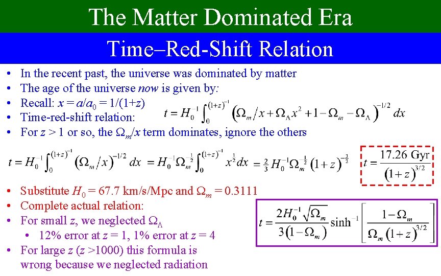 The Matter Dominated Era Time–Red-Shift Relation • • • In the recent past, the
