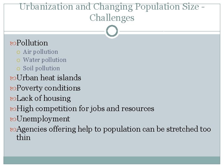 Urbanization and Changing Population Size Challenges Pollution Air pollution Water pollution Soil pollution Urban