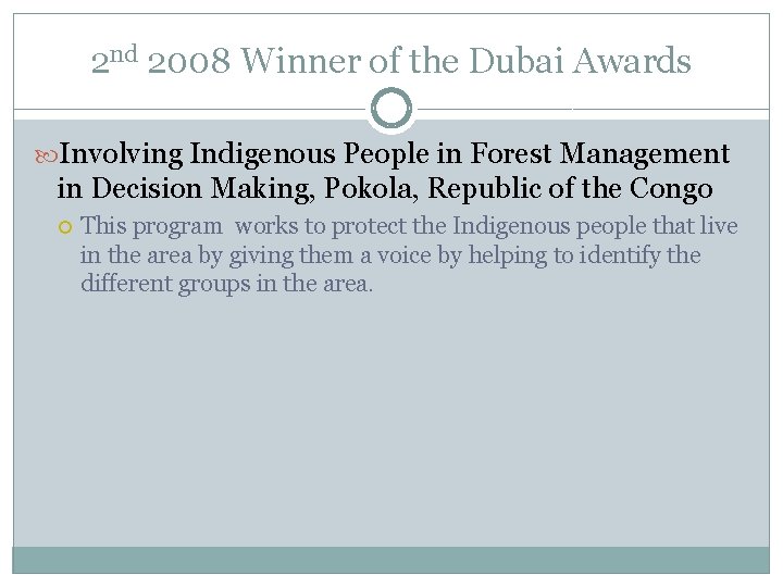 2 nd 2008 Winner of the Dubai Awards Involving Indigenous People in Forest Management
